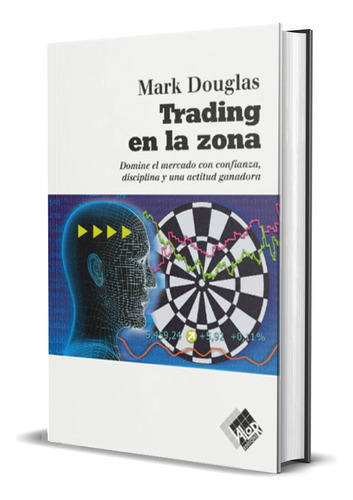 Libro Trading En La Zona -  Domine El Mercado Mark Douglas