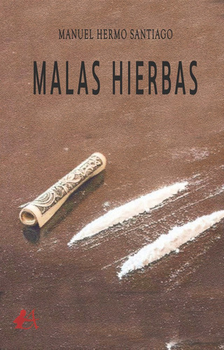 Malas Hierbas, De Hermo Santiago, Manuel. Editorial Adarve, Tapa Blanda En Español