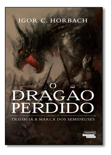Dragao Perdido, O, De Igor C. Horbach. Editora Talentos Da Literatura Brasileira Em Português