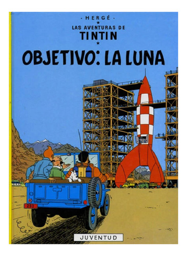 Tintin: Objetivo La Luna, Hergé, Editorial Juventud.