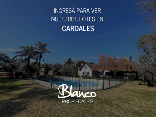 CARDALES | TODOS NUESTROS LOTES A LA VENTA!