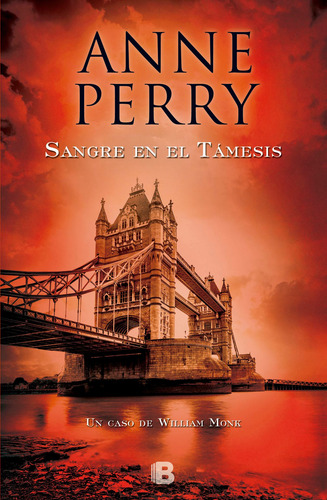 Sangre en el Támesis, de Perry, Anne. Serie La trama Editorial Ediciones B, tapa blanda en español, 2016