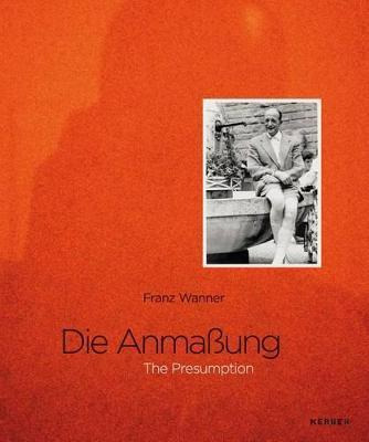 Libro Die Anmassung = : The Presumption - Franz Wanner