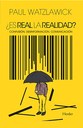 ¿es Real La Realidad? Paul Watzlawick Herder