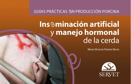 Libro: Inseminación Artificial Y Manejo Hormonal De La Cerda