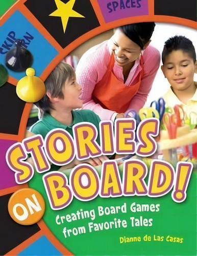 Stories On Board! : Creating Board Games From Favorite Tales, De Dianne De Las Casas. Editorial Abc-clio, Tapa Blanda En Inglés