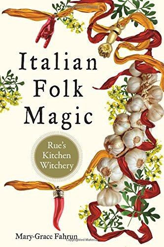 Italian Folk Magic Rues Kitchen Witchery