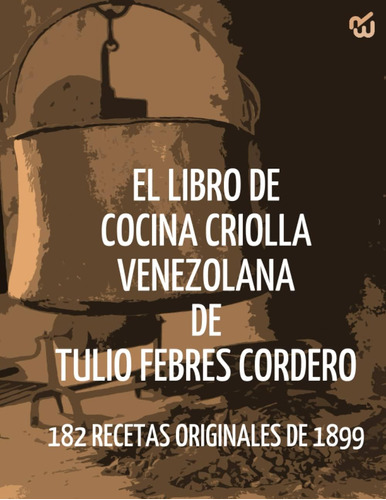 Libro: El Libro De Cocina Criolla Venezolana De Tulio Febres