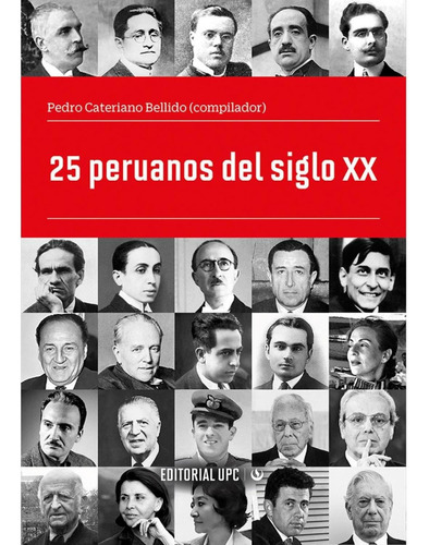 25 Peruanos Del Siglo Xx, De Varios Autores., Vol. 1.0. Editorial Upc, Tapa Blanda, Edición 1.0 En Español, 2016