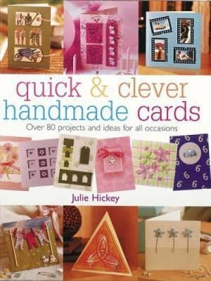 Quick & Clever Handmade Cards - Julie Hickey