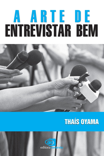 A arte de entrevistar bem, de Oyama, Thais. Editora Pinsky Ltda, capa mole em português, 2008