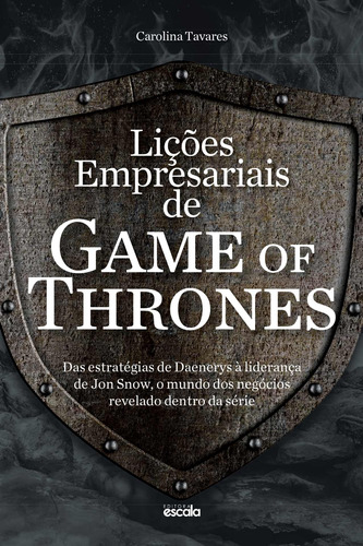 Lições empresariais de Game of Thrones, de Tavares, Carolina. Editora Lafonte Ltda, capa mole em português, 2017