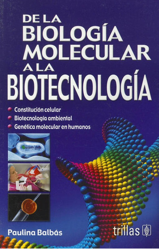 De La Biologia Molecular A La Biotecnologia