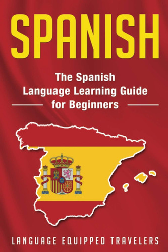 Libro: Spanish: The Spanish Language Learning Guide For