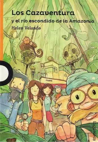 Cazaventura Y El Rio Escondido De La Amazonia, Los, De Helen Velando. Editorial Loqueleo, Tapa Blanda, Edición 1 En Español