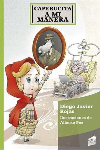 Caperucita A Mi Manera - Diego Javier Rojas - 7 . 8 . 9 Años