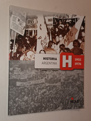 Historia Argentina 1955-1976 /alonso - Vazquez - Aique