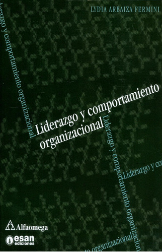 Liderazgo Y Comportamiento Organizacional, De Lydia Arbaiza Fermini. Alpha Editorial S.a, Tapa Blanda, Edición 2019 En Español