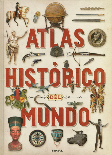 Atlas Historico Del Mundo, De Carpanetto, Dino. Editorial Tikal, Tapa Dura En Español