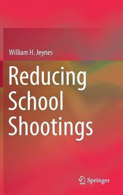 Libro Reducing School Shootings - William H. Jeynes