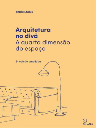 Arquitetura No Divã: A Quarta Dimensão Do Espaço, De Shirlei, Zonis. Editora Olhares Editora, Capa Mole Em Português