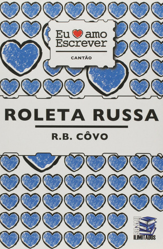 Roleta Russa - Coleção Eu Amo Escrever, De R.  B. Côvo. Editora Livros Ilimitados, Capa Dura Em Português