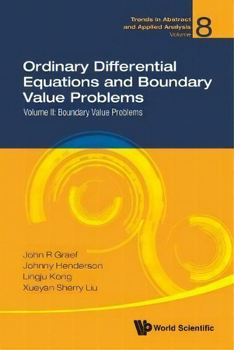 Ordinary Differential Equations And Boundary Value Problems - Volume Ii: Boundary Value Problems, De John R Graef. Editorial World Scientific Publishing Co Pte Ltd, Tapa Blanda En Inglés