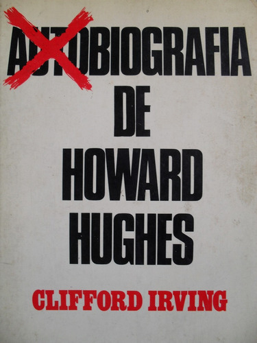 Clifford Irving - Autobiografía De Howard Hughes