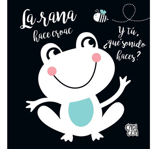 La Rana - Hola Bebe - Capicua - Libro Flexible De Tela 