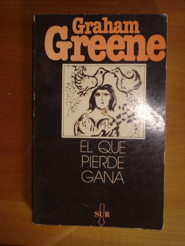 El Que Pierde Gana - Graham Greene, 1980.