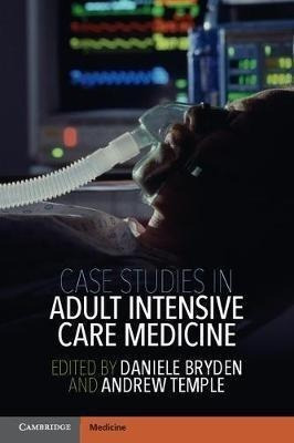 Case Studies In Adult Intensive Care Medicine - Daniele Bryd