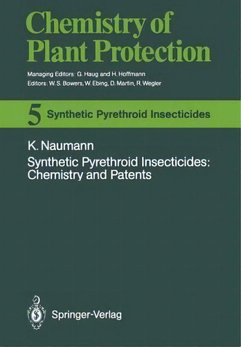 Synthetic Pyrethroid Insecticides: Chemistry And Patents, De Klaus Naumann. Editorial Springer Verlag Berlin Heidelberg Gmbh Co Kg, Tapa Blanda En Inglés