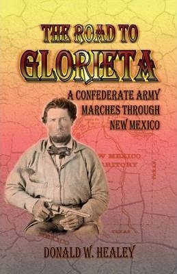 The Road To Glorieta - Donald W Healey (paperback)