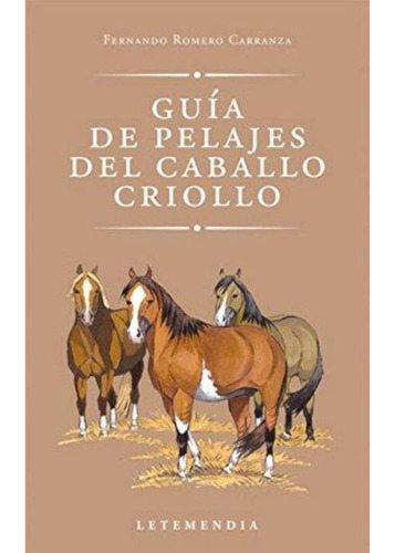 Guía De Pelajes Del Caballo Criollo - Romero Carranza (let)