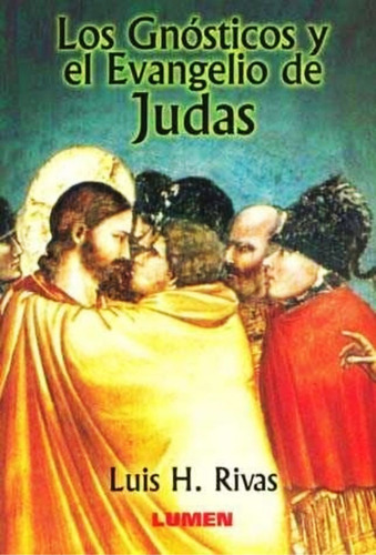 Los Gnosticos Y El Evangelio De Judas, De Luis Rivas. Editorial Lumen, Tapa Blanda En Castellano, 2006