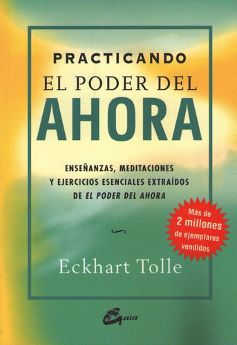 Practicando El Poder Del Ahora - Enseñanzas, Meditaciones Y