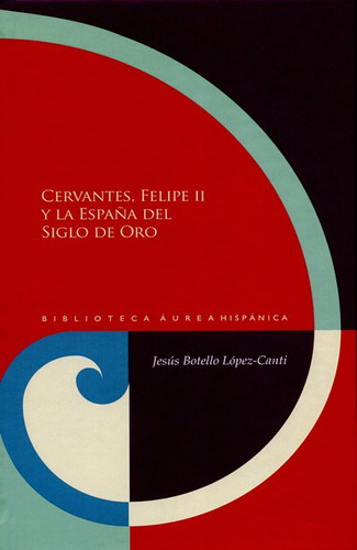 Libro Cervantes Felipe Ii Y La España Del Siglo De Oro