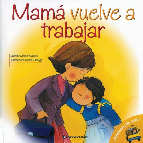 Mamá Vuelve A Trabajar, De Moore-mallinos, J. / Fabrega, Marta., Vol. No Aplica. Editorial El Ateneo, Tapa Blanda En Español