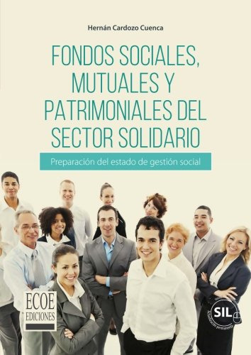 fondos sociales mutuales y patrimoniales del sector solidario: preparacion del estado de gestion social, de hernan cardozo. Editorial Ecoe Ediciones, tapa blanda en español, 2017