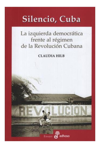 Silencio, Cuba. Izquierda Democrática Frente A Régimen Revol