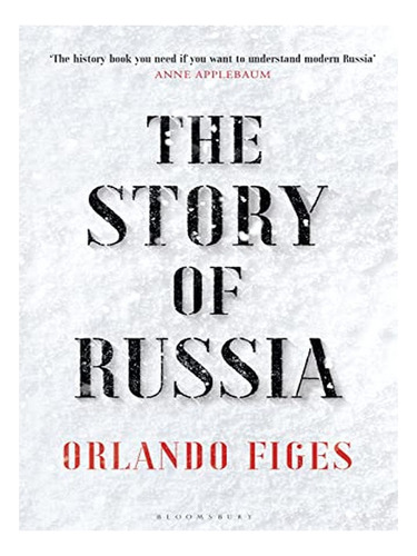 The Story Of Russia - Orlando Figes. Eb17