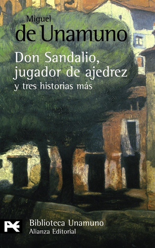 La Novela De Don Sandalio, Jugador De Ajedrez, Y Tres Historias Mãâ¡s, De Unamuno, Miguel De. Alianza Editorial, Tapa Blanda En Español