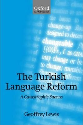 The Turkish Language Reform - Geoffrey Lewis
