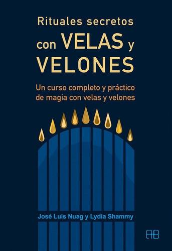 Rituales Secretos Con Velas Y Velones, de Jose Luis Nuag y Lydia Shammy, Editorial Arakno