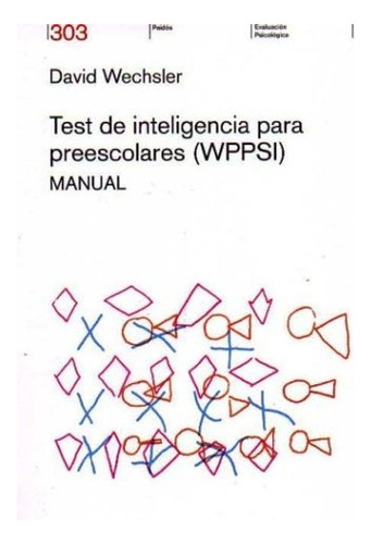 Test De Inteligencia Para Preescolares (wppsi). Manual - D 