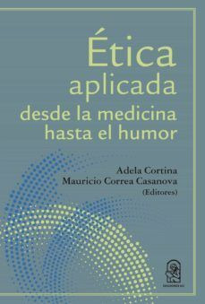 Libro Etica Aplicada Desde La Medicina Hasta El Humor