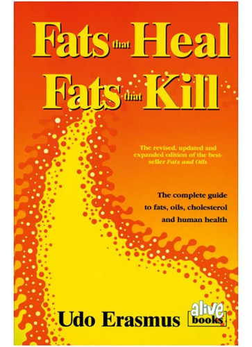 Libro: Fats That Heal, Fats That Kill: The Complete Guide To