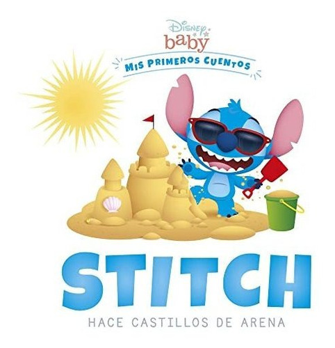 Disney Baby. Stitch Hace Castillos De Arena, De Disney. Editorial Disney Libros, Tapa Blanda En Español, 2022