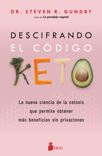 Descifrando el código Keto: No aplica, de Gundry, Steven R.. Serie No aplica, vol. No aplica. Editorial Sirio, tapa pasta blanda, edición 1 en español, 2023