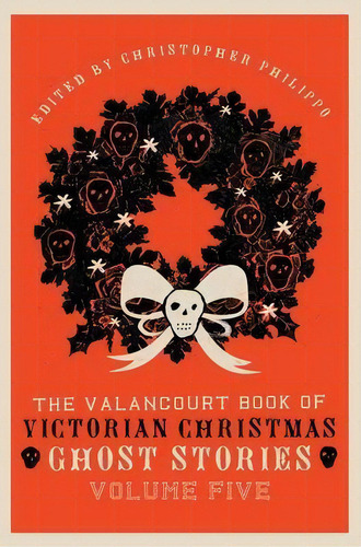 The Valancourt Book Of Victorian Christmas Ghost Stories, Volume Five, De Adeline Sergeant. Editorial Valancourt Books En Inglés